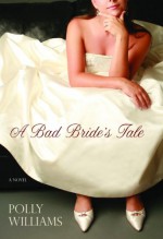 A Bad Bride's Tale - Polly Williams