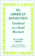 American Revolution Considered as a Social Movement - John Franklin Jameson