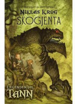 Skogjenta (Legenden om Tann #1) - Niklas Krog, Johan Egerkrans, Jannicke Storm Glomsrød