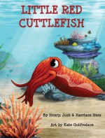 Little Red Cuttlefish - Henry Herz, Josh Herz, Harrison Herz, Kate Gotfredson