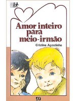 Amor Inteiro Para Meio Irmão - Cristina Agostinho