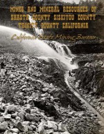 Mines and Mineral Resources of Shasta County, Siskiyou County, Trinity County: California - California State Mining Bureau, Kerby Jackson