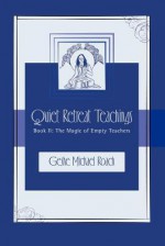 The Magic of Empty Teachers: Quiet Retreat Teachings Book 2 - Michael Roach