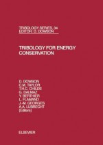 Tribology for Energy Conservation - D. Dowson, L. Flamand, G. Dalmaz