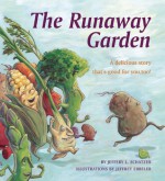 The Runaway Garden: A delicious story that's good for you, too! - Jeffery L. Schatzer