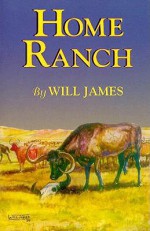 Home Ranch (Tumbleweed) (Tumbleweed Series) - Will James