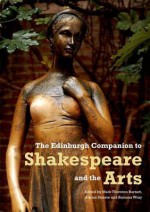 The Edinburgh Companion to Shakespeare and the Arts - Mark Thornton Burnett, Adrian Streete, Ramona Wray