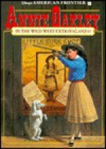 Annie Oakley in the Wild West Extravaganza Book #9: Disney's American Frontier Book 9 - Charlie Shaw, Justine Korman Fontes