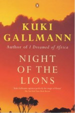 Night of the Lions - Kuki Gallmann, Helen Bourne