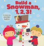 Build a Snowman, 1, 2, 3! - Megan E. Bryant, Jillian Phillips