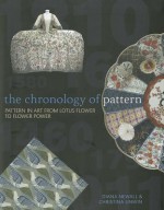 The Chronology of Pattern: Pattern in Art from Lotus Flower to Flower Power. by Diana Newall, Christina Unwin - Diana Newall