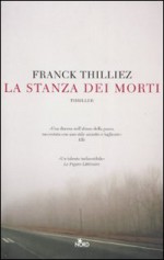 La stanza dei morti - Franck Thilliez, Chiara Salina