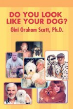 Do You Look Like Your Dog? - Gini Scott