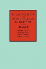 Local Politics And Participation In Britain And France - Albert Mabileau