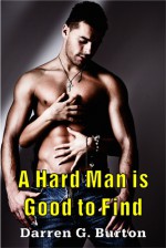 A Hard Man is Good to Find - Darren G. Burton