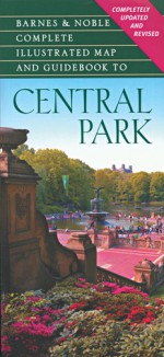 B&N Complete Illustrated Map and Guidebook to Central Park - Richard J. Berenson, Raymond Carroll