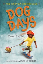 Dog Days: The Carver Chronicles, Book One - Laura Freeman, Karen English