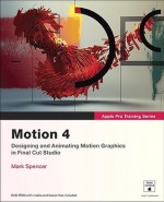 Apple Pro Training Series: Motion 4 - Mark Spencer