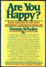 Are You Happy?: Some Answers to the Most Important Question in Your Life - Dennis Wholey