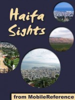 Haifa Sights 2011: a travel guide to the top 13 attractions in Haifa, Israel (Mobi Sights) - MobileReference