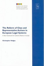 The Reform of Class and Representative Actions in European Legal Systems: A New Framework for Collective Redress in Europe (Studies of the Oxford Institute of European and Comparative Law) - Christopher Hodges