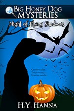 Night of Flying Shadows (Big Honey Dog Mysteries Halloween Special Edition) - a mystery adventure for children ages 8 to 12 - H.Y. Hanna