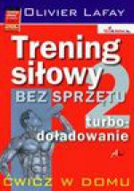 Trening siłowy bez sprzętu 2. Turbo-doładowanie - Olivier Lafay