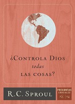 ¿Controla Dios todas Las Cosas? (Spanish Edition) - R.C. Sproul