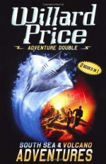 Adventure Double: South Sea & Volcano Adventures - Willard Price