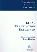 Legal Translation Explained (Translation Practices Explained) - Enrique Alcaraz Varó, Brian Hughes