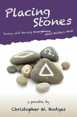 Placing Stones: Doing and Having What Matters Most. - Christopher W. Hodges, Sue Reynard, Jin An, Darren Wheeling