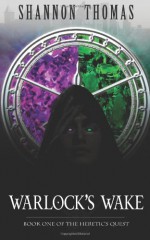 Warlock's Wake: Book One of the Heretic's Quest - Shannon Thomas