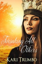 Forsaking All Others (Western Vows Book 1) - Kari Trumbo