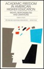 Academic Freedom in American Higher Education: Rights, Responsibilities, and Limitations - Robert K. Poch, AEHE Staff, Jonathan D. Fife