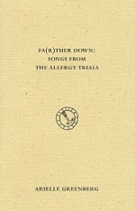 Fa(r)ther Down: Songs from the Allergy Trials - Arielle Greenberg