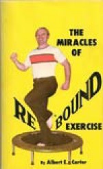 Miracles Of Rebound Exercise - Kathryn Carter