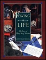 Weaving a Life: The Story of Mary Meigs Atwater - Mary Meigs Atwater