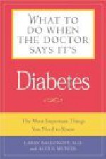 What to Do When the Doctor Says It's Diabetes: The Most Important Things You Need to Know About Blood Sugar, Diet, and Exercise for Type I and Type II Diabetes - Melvin Stjernholm, Melvin Stjernholm, Alexis Munier