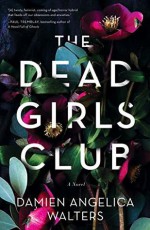 The Dead Girls Club - Damien Angelica Walters