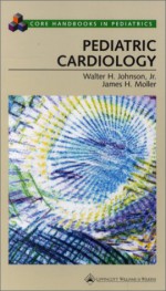 Pediatric Cardiology - Walter H. Johnson, James H. Moller