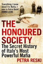 The Honoured Society: My Journey to the Heart of the Mafia - Petra Reski, Shaun Whiteside