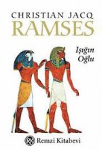 Ramses: Işığın Oğlu (Ramses #1) - Christian Jacq, A. Rıza Yalt