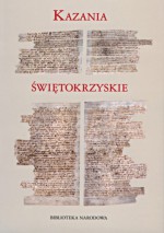 Kazania świętokrzyskie. Nowa edycja. Nowe propozycje badawcze - Wiesław Wydra, Paweł Stępień, Wacław Twardzik, Marek Skwara, Tomasz Mika, Mieczysław Mejor, Izabela Winiarska-Górska, Katarzyna Skowronek