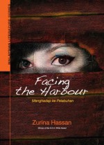 Facing the Harbour - Zurinah Hassan