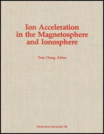 Ion Acceleration In The Magnetosphere And Ionosphere - Tom Chang