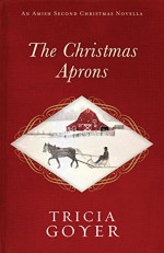 The Christmas Aprons: An Amish Second Christmas Novella - Tricia Goyer