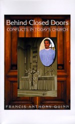 Behind Closed Doors: Conflicts in Today's Church - Francis A. Quinn