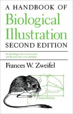 A Handbook of Biological Illustration - Frances Zweifel