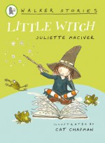 Little Witch (Walker Stories) - Juliette MacIver, Cat Chapman