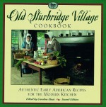 The Old Sturbridge Village Cookbook, 2nd: Authentic Early American Recipes for the Modern Kitchen - Caroline Sloat